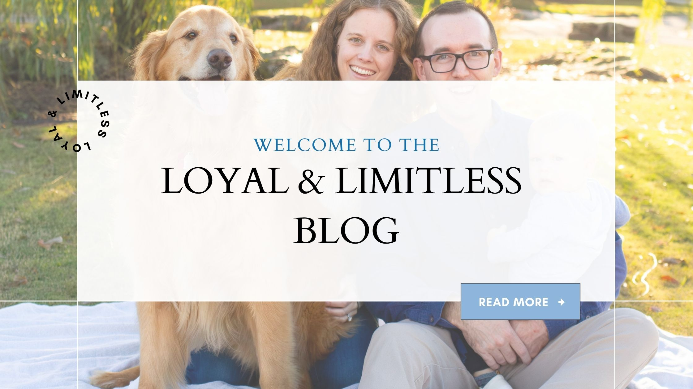WELCOME TO THE LOYAL & LIMITLESS BLOG